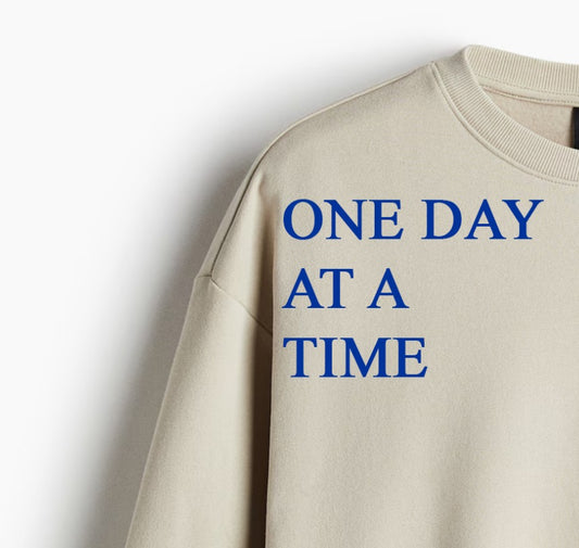 Sweatshirt - One day at a time